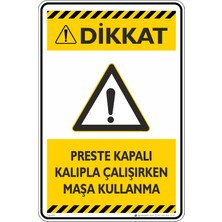 İsg Tabelam 25X35CM/FOSFORLU Kompozit/preste Kapalı Kalıpla Çalışırken Maşa Kullanma