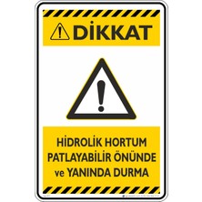 İsg Tabelam 25X35CM/ETIKET/HIDROLIK Hortum Patlayabilir Önünde ve Yanında Durma