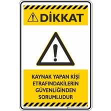 İsg Tabelam 25X35CM/ETIKET/KAYNAK Yapan Kişi Etrafındakilerin Güvenliğinden Sorumludur