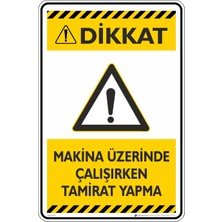 İsg Tabelam 25X35CM/KOMPOZIT/MAKINA Üzerinde Çalışırken Tamirat Yapma
