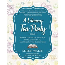 Storemax Uslucanmarketplace A Literary Tea Party: Blends And Treats For Alice, Bilbo, Dorothy, Jo, And Book Lovers Everywhere