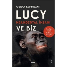 Storemax Hepsifursell Lucy Neandertal Insanı ve Biz: Insanlığın Müthiş Tarihinden Hikayeler
