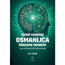 Kendi Kendine Osmanlıca Öğrenme Rehberi:yapay Zekâ Destekli Hibrit Öğrenme Modeli