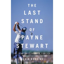 Storemax Hepsifursell The Last Stand Of Payne Stewart: The Year Golf Changed Forever