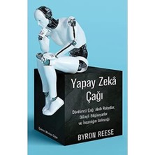 Storemax Hepsifursell Yapay Zeka Çağı: Dördüncü Çağ: Akıllı Robotlar, Bilinçli Bilgisayarlar ve Insanlığın Geleceği