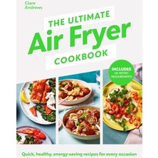 Storemax Oktaysell The Ultimate Air Fryer Cookbook: Quick, Healthy, Low-Energy Recipes For Every Occasion