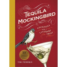Storemax Oktaysell Tequila Mockingbird (10TH Anniversary Expanded Edition): Cocktails With A Literary Twist
