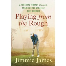 Storemax Oktaysell Playing From The Rough: A Personal Journey Through America's 100 Greatest Golf Courses
