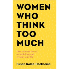 Storemax Oktaysell Women Who Think Too Much: How To Break Free Of Overthinking And Reclaim Your Life