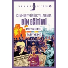 Beyan Yayınları Cumhuriyetin Ilk Yıllarında Dini Eğitim; Reform Mu, Tasfiye Mi?
