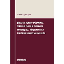 On İki Levha Yayınları Şirketler Hukuku Bağlamında Sürdürülebilirlik Kavramı ve Anonim Şirket Yönetim Kurulu Üyelerinin Hukuki Sorumluluğu