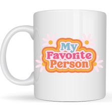 Maarketim My Favorite Person Yazılı Porselen Kupa Model 17 Sevgiliye Arkadaşa Özel Tatlı Tasarım Hediye Kupası