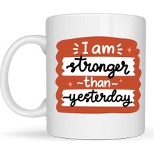 Maarketim I Am Stronger Than Yesterday Motivasyon Kupası MODEL 136 – İlham Veren Tasarım, Porselen Kahve & Çay Kupası – Günlük Motivasyon Hediyesi
