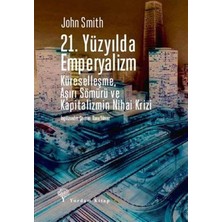 Data Store 21. Yüzyılda Emperyalizm: Küreselleşme, Aşırı Sömürü ve Kapitalizmin Nihai Krizi