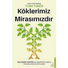 Data Store Köklerimiz Mirasımızdır: Aile Dizimi Terapisiyle Geçmişten Gelen Travmalardan Kurtulmak