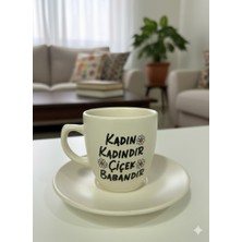 Palto Tasarım Kadın Kadındır Çiçek Babandır Krem Türk Kahvesi Fincanı - Hediye Seramik Türk Kahvesi Fincanı
