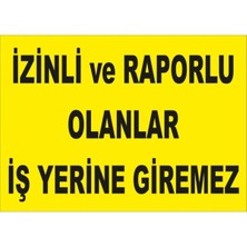 Mikasso Izinli ve Raporlu Olanlar Iş Yerine Giremez Levhası