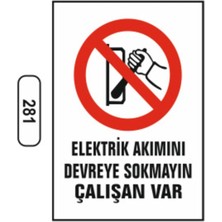 Mikasso Elektrik Akımını Devreye Sokmayın Çalışan Var Uyarı Ikaz Levhası