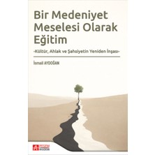 Pegem Akademi Yayıncılık Bir Medeniyet Meselesi Olarak Eğitim