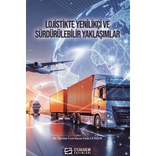 Efe Akademi Yayınları Lojistikte Yenilikçi ve Sürdürülebilir Yaklaşımlar
