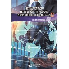 Efe Akademi Yayınları Sosyal, Iktisadi, Beşeri ve Yönetim Alanları Perspektifinde Sorunlara Bakış 6