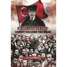 Efe Akademi Yayınları Atatürk ve Gençlik: Cumhuriyet Ideolojisinin Temel Dinamiği