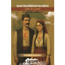 Efe Akademi Yayınları Balkan Türklüğünün Kayıp Halk Hikayesi Uslu Ile Süslü