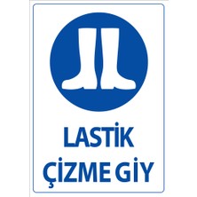 Akdesen Lastik Çizme Giy Uyarı Levhası