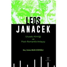 Leos Janacek Ulusalcı Kimliği ve Post-Romantik Anlayışı