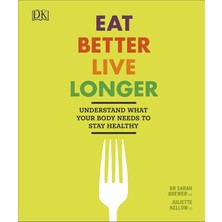 Storemax NO35 Eat Better, Live Longer : Understand What Your Body Needs To Stay Healthy