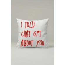Viki Concept I Told C.h.a.t. Gpt About You Kırlent Kılıfı 020 – Modern 45X45 cm Dekoratif Yastık Kılıfı