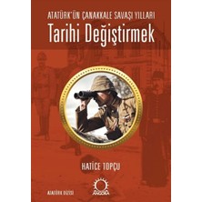 Colezium Tarihi Değiştirmek - Atatürk'ün Çanakkale Savaşı Yılları