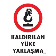 Tuba Toptaş Kaldırılan Yüke Yaklaşma Uyarı Levhası 25X35 Kod: 212