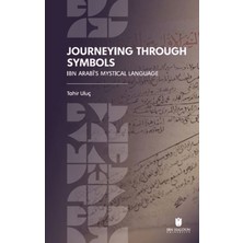 İbn Haldun Üniversitesi Yayınları Journeying Through Symbols: Ibn Arabī’s Mystical Language