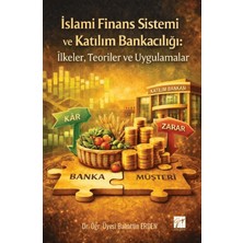 Gazi Kitabevi Islami Finans Sistemi ve Katılım Bankacılığı: Ilkeler, Teoriler ve Uygulamalar