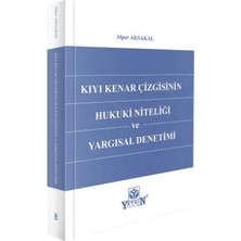 Yetkin Yayınları Kıyı Kenar Çizgisinin Hukuki Niteliği ve Yargısal Denetimi