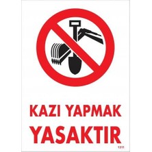 TeknoKapsül Kazı Yapmak Yasaktır Uyarı Levhası 25X35 KOD:1311