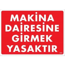 TeknoKapsül Makine Dairesine Girmek Yasaktır Uyarı Levhası 25X35 KOD:1403