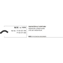 Üçel RADYATÖR ALT HORTUMU 15252 R12 7700537799 7700517359