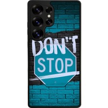 Samsung Galaxy S25 Ultra Uyumlu Dont Stop Tasarımlı Glossy Premium Kılıf