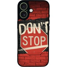 iPhone 17 Uyumlu Dont Stop Tasarımlı Glossy Premium Kılıf