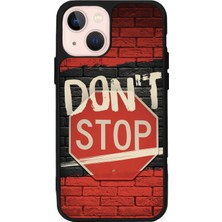 iPhone 13 Uyumlu Dont Stop Tasarımlı Glossy Premium Kılıf