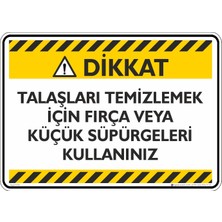 İsg Tabelam 25X35CM/ETIKET/TALAŞLARI Temizlemek Için Fırça Veya Küçük Süpürgeleri Kullanınız