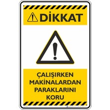İsg Tabelam 25X35CM/ETIKET/ÇALIŞIRKEN Makinalardan Paraklarını Koru