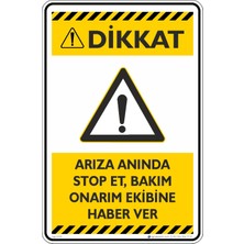 İsg Tabelam 25X35CM/ETIKET/ARIZA Anında Stop Et Bakım Onarım Ekibine Haber Ver