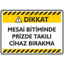 İsg Tabelam 25X35CM/ETIKET/MESAI Bitiminde Prizde Takılı Cihaz Bırakma
