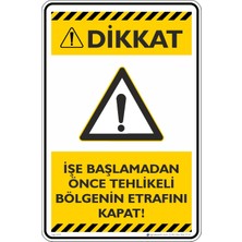 İsg Tabelam 25X35CM/KOMPOZIT/IŞE Başlamadan Önce Tehlikeli Bölgenin Etrafını Kapat