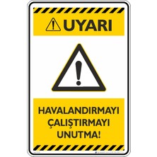 İsg Tabelam 25X35CM/ETIKET/HAVALANDIRMAYI Çalıştırmayı Unutma