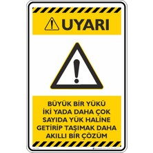 İsg Tabelam 25X35CM/DEKOTA/BÜYÜK Bir Yükü Iki Yada Daha Çok Sayıda Yük Haline Getirip Taşımak Daha Akıllı Bir Çözüm