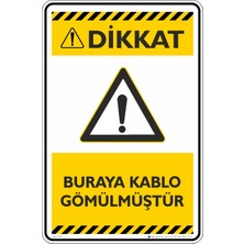 İsg Tabelam 25X35CM/DEKOTA/BURAYA Kablo Gömülmüştür